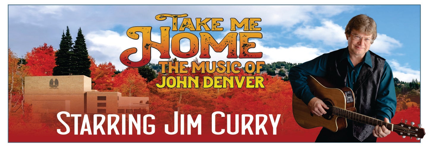 TAKE ME HOME: THE MUSIC OF JOHN DENVER STARRING JIM CURRY