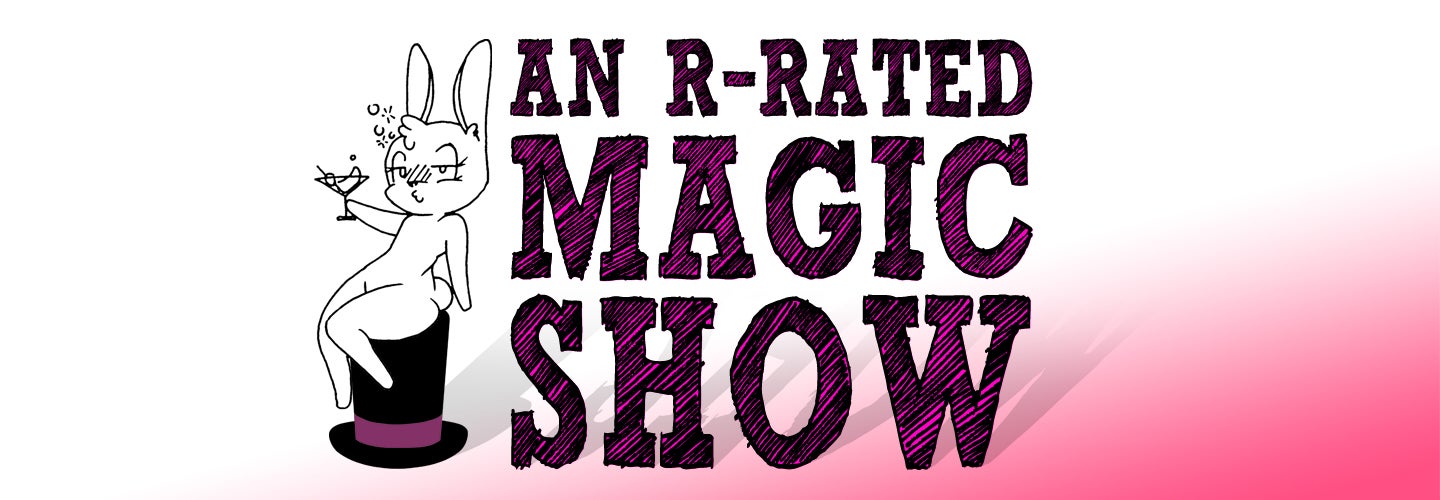 AN R-RATED MAGIC SHOW