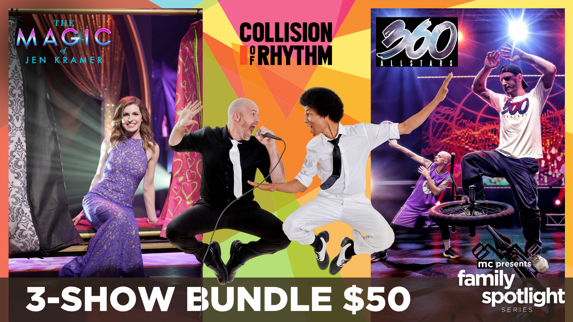 MC Presents Family Spotlight Series: The Magic of Jen Kramer on February 3, Collision of Rhythm on March 2, and 360 ALLSTARS on April 13. Three-show bundle for $50.