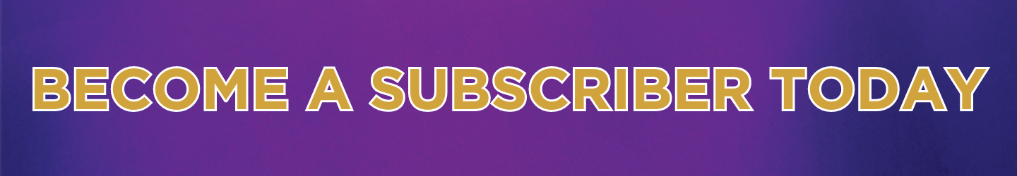 BECOME A SUBSCRIBER TODAY.png