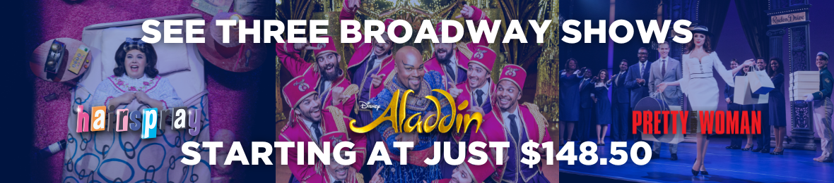 See 3 Broadway shows starting at just $148.50. Hairspray, Aladdin, Pretty Woman.