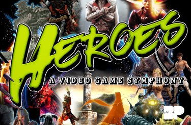 More Info for HEROES: A VIDEO GAME SYMPHONY