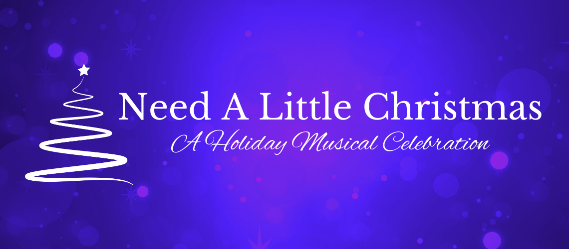 NEED A LITTLE CHRISTMAS