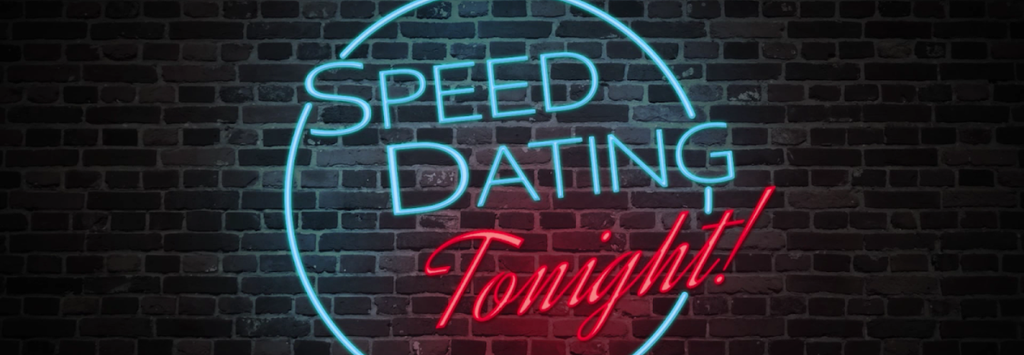 SPEED DATING TONIGHT!