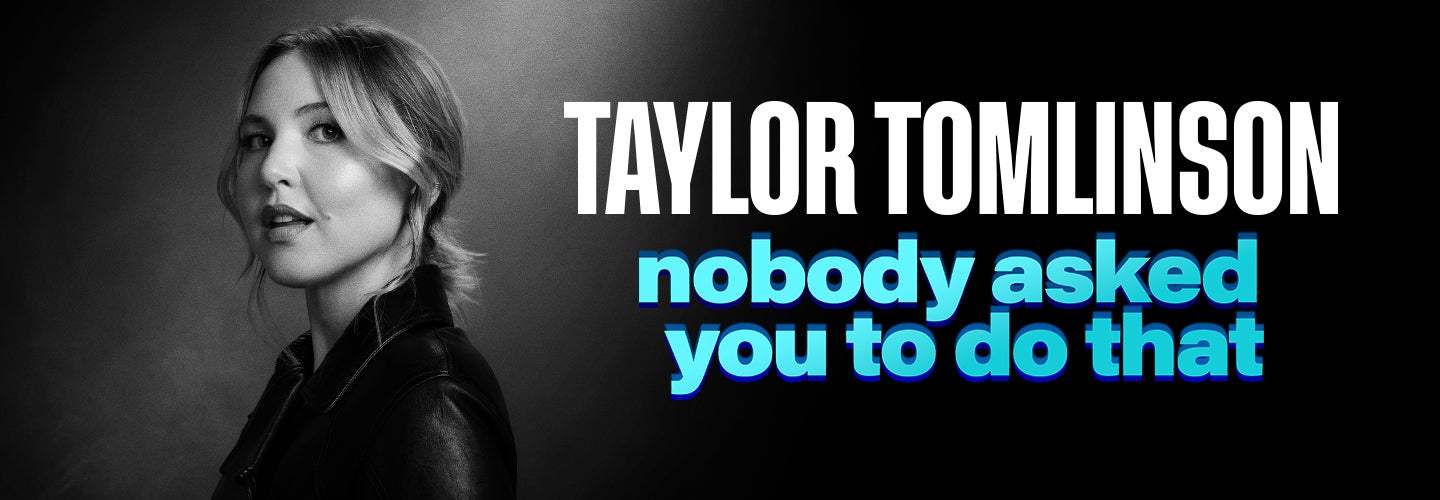 TAYLOR TOMLINSON: NOBODY ASKED YOU TO DO THAT